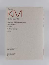 Kootut Teokset 3 : Olviretki Schleusingenissä ; Leo ja Liina ; Canzio ; Selman juonet ; Alma