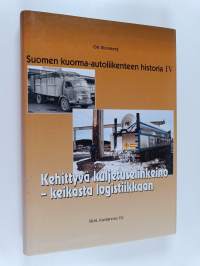 Suomen kuorma-autoliikenteen historia 4 : kehittyvä kuljetuselinkeino  - keikasta logistiikkaan