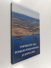 Ympäristön tila Pohjois-Pohjanmaalla ja Kainuussa