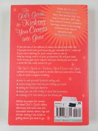 The Girl's Guide to Kicking Your Career Into Gear : Valuable Lessons and Smart Suggestions for Making Your Work Life Work for You