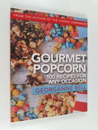 Gourmet Popcorn : 100 Recipes for Any Occasion