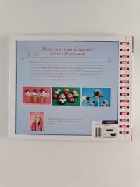 Cake Pops : Tips, Tricks, and Recipes for More Than 40 Irresistible Mini Treats