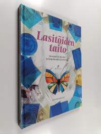 Lasitöiden taito : innostavia ideoita ja käytännön työohjeita