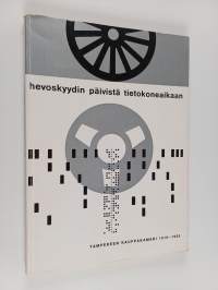 Hevoskyydin päivistä tietokoneaikaan - Tampereen kauppakamari 1918-1968
