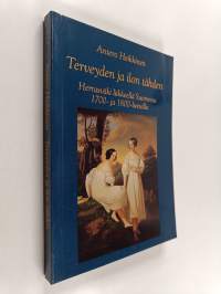 Terveyden ja ilon tähden : Herrasväki liikkellä Suomessa 1700- ja 1800-luvuilla