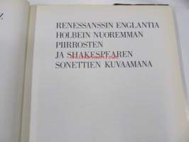 Renessanssin Englantia Holbein nuoremman piirrosten ja Shakespearen sonettien kuvaamana