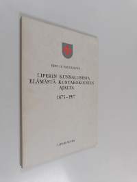 Liperin kunnallisesta elämästä kuntakokousten ajalta 1875-1917