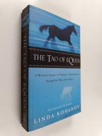 The Tao of equus : a woman's journey of healing &amp; transformation through the way of the horse