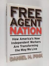 Free agent nation : how America's new independent workers are transforming the way we live