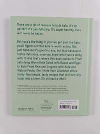 The I Hate Kale Cookbook - 35 Recipes to Change Your Mind