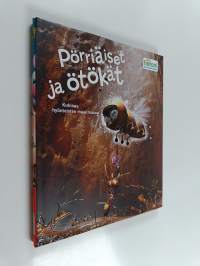 Pörriäiset ja ötökät : Kuhinaa hyönteisten maailmassa