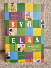 Työ elää - Murroksia, trendejä ja muutoksen suuntia Suomessa