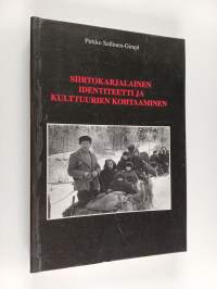 Siirtokarjalainen identiteetti ja kulttuurien kohtaaminen = Cultural identity and cultural clash : the resettled Karelians in Finland