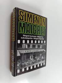 Maigret koulussa ; Maigret ja sukulaispoika ; Maigret kilpasilla : komisario Maigret'n tutkimuksia