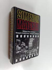 Maigret New Yorkissa ; Maigret Hollannissa ; Maigret matkustaa : komisario Maigretn tutkimuksia