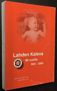 Aatteen paloa ja mieltä jaloa : protestiliikkeestä monialaiseksi suurseuraksi : Lahden Kaleva 80 vuotta
