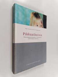 Pikkuaikuisia : kirjoituskilpailun kertomuksia ja tutkimustietoa Lasinen lapsuus -hankkeesta