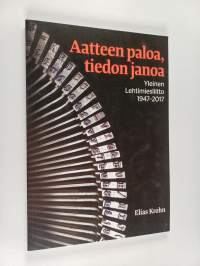 Aatteen paloa, tiedon janoa : Yleinen Lehtimiesliitto 1947-2017