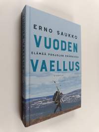 Vuoden vaellus : elämää Pohjolan erämaissa - Elämää Pohjolan erämaissa (signeerattu, tekijän omiste)