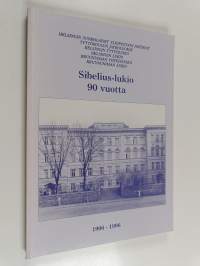 Sibelius-lukio 90 vuotta : 1906-1996 : Helsingin suomalaiset yliopistoon johtavat tyttökoulun jatkoluokat, Helsingin tyttölukio, Helsingin lukio, Kruunuhaan yhtei...