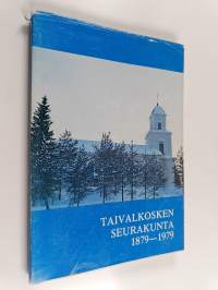 Taivalkosken seurakunta 1879-1979