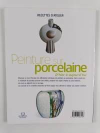 Peinture sur porcelaine d'hier et d'aujourd'hui - techniques et applications