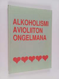 Alkoholismi avioliiton ongelmana