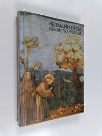 Assisin Franciscus : Hessen kirjoituksia pyhästä Franciscus Assisilaisesta