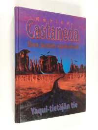 Don Juanin opetukset : Yaqui-tietäjän tie