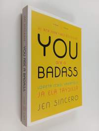 You are a badass : lopeta itsesi vähättely ja elä täysillä