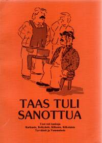 Taas tuli sanottua. Uusi rati kaskuja Karkusta, Keikyästä, Kiikasta, Kiikoisista, Tyrväästä ja Vammalasta