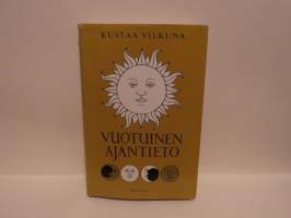 Vuotuinen ajantieto - Vanhoista merkkipäivistä sekä kansanomaisesta talous- ja sääkalenterista enteineen