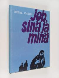 Job, sinä ja minä : kärsimyksen ongelma Jobin kirjan ja nykyhetken valossa