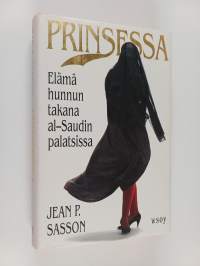 Prinsessa : elämä hunnun takana al-Saudin palatsissa