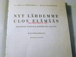 Nyt lähdemme ulos elämään : opaskirja koulunsa päättäville nuorille