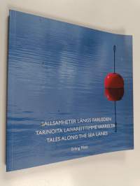 Sällsamheter längs farleden = Tarinoita laivareittimme varrelta = Tales along the sea lanes