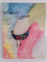 Kehrälintu silkkisiipi : runolaulukirja