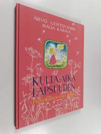 Kulta-aika lapsuuden : pienokaisen oma kirja