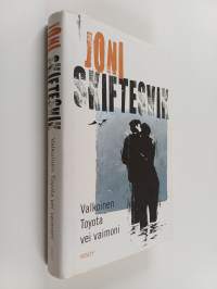 Valkoinen Toyota vei vaimoni : elämänkuvia