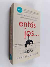 Entäs jos... : Vakavia tieteellisiä vastauksia mielikuvituksellisiin kysymyksiin