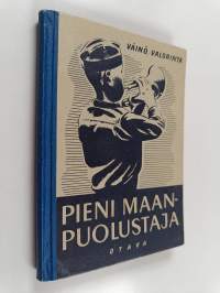 Pieni maanpuolustaja : Kansakoulunoppilaan ohjekirja