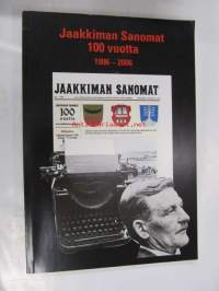 Jaakkiman Sanomat 100 vuotta. Uutisointia lukijoiden ehdoilla 1906-2006