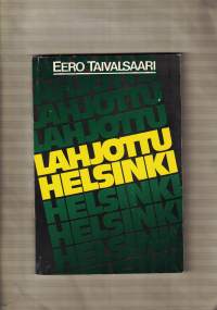 Lahjottu Helsinki : korruptiotapauksia sekä pohdintaa niiden syistä, seurauksista ja murtamisesta