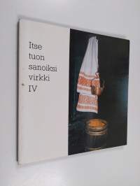 Itse tuon sanoiksi virkki 4