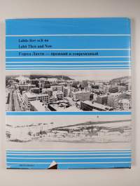Lahti ennen ja nyt = Lahtis förr och nu = Lahti then and now