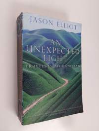 An Unexpected Light : travels in Afganistan