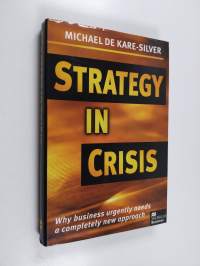 Strategy in crisis : why business urgently needs a completely new approach