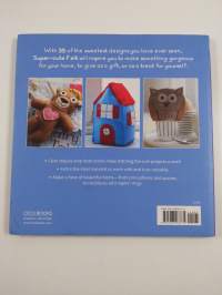 Super-cute felt : 35 step-by-step projects to make and give