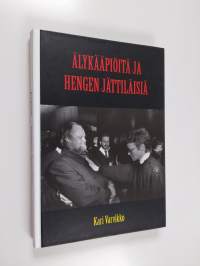 Älykääpiöitä ja hengen jättiläisiä