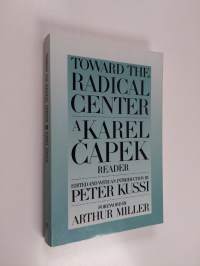 Toward the Radical Center - A Karel Čapek Reader